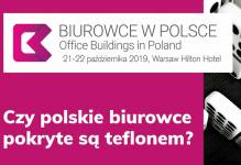 Biurowce w Polsce 2019 - Nadążyć za rosnącymi apetytami nabywców