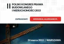 Warszawa: II Polski Kongres Prawa Budowlanego i Nieruchomości 2015