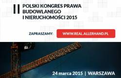 Warszawa: II Polski Kongres Prawa Budowlanego i Nieruchomości 2015
