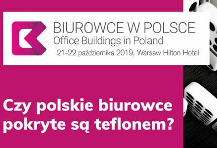 Biurowce w Polsce 2019 - Nadążyć za rosnącymi apetytami nabywców